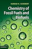 Chemistry of Fossil Fuels and Biofuels (Cambridge Series in Chemical Engineering)