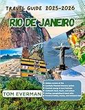 Rio de Janeiro Travel Guide 2025-2026: A Journey Through Lush Neighborhoods, Hidden Gems, Beaches, Local Traditions, Cuisine, Carnival Magic, and Memorable Adventures in Brazil’s Marvelous City