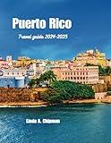 Puerto Rico travel guide 2024-2025: A journey through colorful history, Rich culture, and stunning national parks.