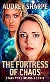 The Fortress of Chaos: Galactic Empire Sci-Fi Adventure (Starhawke Rising Book 8)