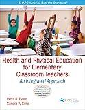 Health and Physical Education for Elementary Classroom Teachers: An Integrated Approach (SHAPE America set the Standard)