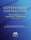 Government Contract Law: The Deskbook for Procurement Professionals, Fourth Edition