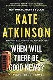 When Will There Be Good News?: A Novel (Jackson Brodie Book 3)