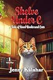 Shelve Under C: A Tale of Used Books and Cats (Turning Pages)