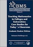 Teaching Mathematics in Colleges and Universities: Case Studies for Today's Classroom. Graduate Student Edition. (CBMS Issues in Mathematics Education)