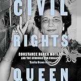 Civil Rights Queen: Constance Baker Motley and the Struggle for Equality