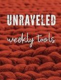 Unraveled Weekly Tools: Companion Journal to the UNRAVELED Workbook