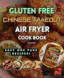 The Gluten Free Chinese Takeout Air Fryer Cookbook: Quick, easy, and gluten-free — takeout classics made simple in your air fryer