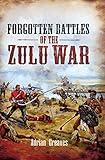 Forgotten Battles of the Zulu War