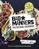 Bad Manners: The Official Cookbook: Eat Like You Give a F*ck: A Vegan Cookbook