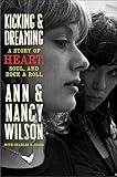 Kicking & Dreaming: A Story of Heart, Soul, and Rock & Roll