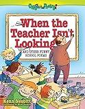 When The Teacher Isn't Looking: And Other Funny School Poems (Giggle Poetry)