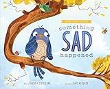 Something Sad Happened: Helping Children with Grief (Comfort for Children in Hard Times)