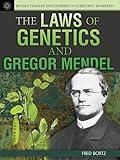 The Laws of Genetics and Gregor Mendel (Revolutionary Discoveries of Scientific Pioneers)