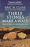 Three Stones Make a Wall: The Story of Archaeology