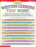 50 Writing Lessons That Work!: Motivating Prompts and Easy Activities That Develop the Essentials of Strong Writing (Grades 4-8)