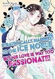 Strategically Married to the Ice Noble But His Love is Way Too Passionate! (Romance Manga)