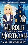 MURDER and the MORTICIAN: A Paranormal Cozy Mystery (Psychic Last Responder Book 1)