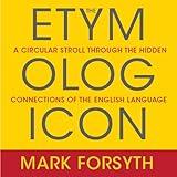 The Etymologicon: A Circular Stroll Through the Hidden Connections of the English Language