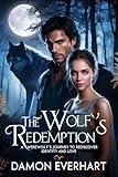 The Wolf’s Redemption: A Werewolf’s Journey to Rediscover Identity and Love