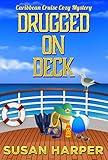 Drugged on Deck (Caribbean Cruise Cozy Mystery Book 1)