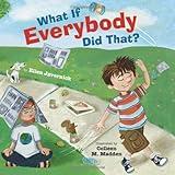 What If Everybody Did That? (What If Everybody? Book 1)