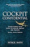 Cockpit Confidential: Everything You Need to Know About Air Travel: Questions, Answers, and Reflections