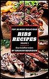 Top 30 Most Delicious Ribs Recipes: A Ribs Cookbook with Pork, Beef and Lamb - Vol. 1 [Books on Grilling, Barbecuing, Roasting, Basting and Rubs]