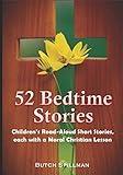 52 Bedtime Stories: Children’s Read-Aloud Short Stories, each with a Moral Christian Lesson