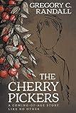 The Cherry Pickers: A YA Contemporary Coming-of-age Novel