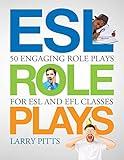 ESL Role Plays: 50 Engaging Role Plays for ESL and EFL Classes