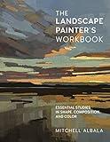 The Landscape Painter's Workbook: Essential Studies in Shape, Composition, and Color (Volume 6) (For Artists, 6)