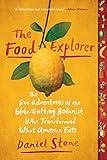 The Food Explorer: The True Adventures of the Globe-Trotting Botanist Who Transformed What America Eats