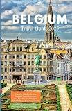 BELGIUM TRAVEL GUIDE 2025: Uncover Hidden Towns, World-Class Chocolate, and Timeless Architecture That Define a Nation’s Charm