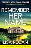 Remember Her Name: An absolutely gripping crime thriller and mystery novel (Detective Josie Quinn)