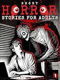 Short Horror Stories For Adults: A Collection of Scary Tales: Chilling Encounters, Haunted Nights, and Unseen Terrors (The Nightmares Collection Book 1)
