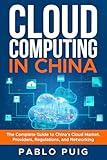 Cloud Computing in China: The Complete Guide to China’s Cloud Market, Providers, Regulations, and Networking