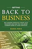 Getting Back to Business: Why Modern Portfolio Theory Fails Investors and How You Can Bring Common Sense to Your Portfolio