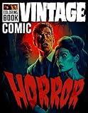 Vintage Comic Horror Coloring Book: Amazing Vintage And Dark Scenes Coloring Pages With High-Quality Illustrations For All Ages | Horror Comic Art