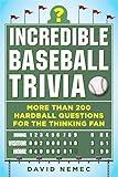 Incredible Baseball Trivia: More Than 200 Hardball Questions for the Thinking Fan