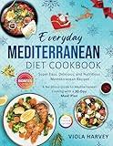 Everyday Mediterranean Diet Cookbook: 2,100+ Days of Super Easy, Delicious, and Nutritious Recipes – Your Stress-Free Guide to Mediterranean Cooking with a 30-Day Meal Plan