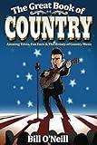 The Great Book of Country: Amazing Trivia, Fun Facts & The History of Country Music