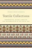 Textile Collections: Preservation, Access, Curation, and Interpretation in the Digital Age (American Association for State and Local History)