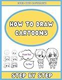 How To Draw Cartoons: How To Create Cartoons for Beginners, How To Draw Comics, create Anime Cartoons, make Manga Comics + Blank Comic Pages