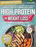 High Protein Cookbook for Weight Loss: 101 Low Carb Recipes & a 30-Day Meal Plan to Burn Fat, Feel Full, and Never Cook Twice (High Protein Made Easy)