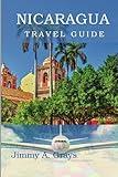 Nicaragua Travel Guide: A Fascinating Escape into culture, Nature and Trills
