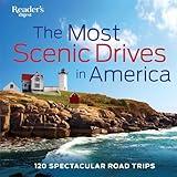 The Most Scenic Drives in America: 120 Spectacular Road Trips