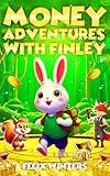 Money Adventures with Finley: A Fun Financial Adventure | Learn Money Management, Saving, and Investing Basics with Finley and Friends for Young Minds and Beginners (Smart Money Forest Tales Book 1)