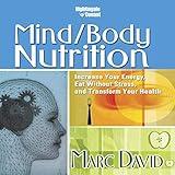 Mind/Body Nutrition: Increase Your Energy, Eat Without Stress, and Transform Your Health