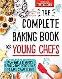 The Complete Baking Book for Young Chefs: 100+ Sweet and Savory Recipes that You'll Love to Bake, Share and Eat! (: ATK Cookbooks for Young Chefs)